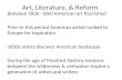 Art, Literature,  Reform Between 1830 -1860 American art flourished Prior to this period American artists looked to Europe for inspiration 1830s artists.