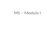 MS  Module I.