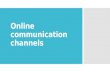 Online communication channels. Video:      .
