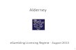 Alderney 1 eGambling Licensing Regime - August 2013.