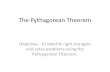 The Pythagorean Theorem Objective: To identify right triangles and solve problems using the Pythagorean Theorem.
