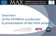 1 Overview of the MYRRHA accelerator  presentation of the MAX project Jean-Luc BIARROTTE CNRS-IN2P3 / IPN Orsay, France EURATOM FP7 MAX project coordinator.