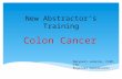 New Abstractors Training Colon Cancer Marynell Jenkins, CCRP, CTR Regional Coordinator.
