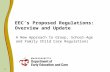 1 EECs Proposed Regulations: Overview and Update A New Approach to Group, School-Age and Family Child Care Regulations.