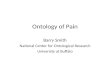 Ontology of Pain Barry Smith National Center for Ontological Research University at Buffalo.
