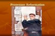 Protestant Reformation. A protest against church abuses,  a reform movement throughout the Christian Church.