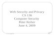 Lecture 19 Page 1 CS 136, Spring 2009 Web Security and Privacy CS 136 Computer Security Peter Reiher June 4, 2009.