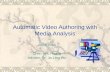 Automatic Video Authoring with Media Analysis 2003/11/25 Chen-hsiu Huang Advisor: Dr. Ja-Ling Wu.