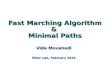 Fast Marching Algorithm  Minimal Paths Vida Movahedi Elder Lab, February 2010.