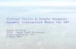 Virtual Visits  Google Hangouts Dynamic Interactive Media for HEP Steven Goldfarb IPPOG / Media Panel Discussion Scenic Batavia IL, USA 5 April 2013.