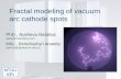 Fractal modeling of vacuum arc cathode spots PhD., Ausheva Nataliya MSc., Demchyshyn Anatoliy