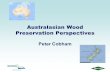 Australasian Wood Preservation Perspectives Peter Cobham.