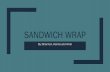 SANDWICH WRAP By: Shannon, Karina and Amel. Introduction Sandwich wrap (also known as plastic wrap) is used for many things throughout our daily lives.