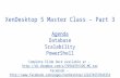 1  2007 Citrix Systems, Inc.  All rights reserved XenDesktop 5 Master Class  Part 3 Agenda Database Scalability PowerShell Complete Slide Deck Available.