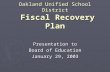 Oakland Unified School District Fiscal Recovery Plan Presentation to Board of Education January 29, 2003.