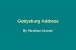Gettysburg Address By Abraham Lincoln. The Battle of Gettysburg Took place in July of 1863.