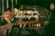The Catholic Reformation Reform and Renewal. Internal Reform During the 16 th century, the Roman Catholic Church undertook to reform itself. This reform.