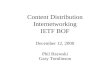 Content Distribution Internetworking IETF BOF December 12, 2000 Phil Rzewski Gary Tomlinson.