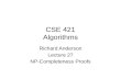 CSE 421 Algorithms Richard Anderson Lecture 27 NP-Completeness Proofs.