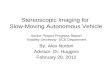 Stereoscopic Imaging for Slow-Moving Autonomous Vehicle By: Alex Norton Advisor: Dr. Huggins February…