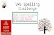 VMG Spelling Challenge Remember to collect tricky spellings from your lessons and record them in your…