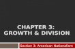 CHAPTER 3: GROWTH & DIVISION Section 3: American Nationalism.