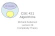 CSE 421 Algorithms Richard Anderson Lecture 29 Complexity Theory NP-Complete P.