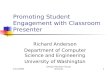 Promoting Student Engagement with Classroom Presenter Richard Anderson Department of Computer Science…