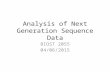Analysis of Next Generation Sequence Data BIOST 2055 04/06/2015.