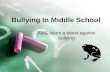 Bullying In Middle School AMS takes a stand against bullying.