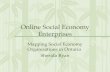 Online Social Economy Enterprises Mapping Social Economy Organisations in Ontario Sherida Ryan.