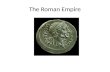 The Roman Empire. Julius Caesar Rome plunged into a series of Civil Wars Out of the chaos emerged Julius…