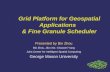 Grid Platform for Geospatial Applications & Fine Granule Scheduler Presented by Bin Zhou Bin Zhou, Jibo…