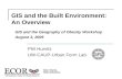 GIS and the Built Environment: An Overview Phil Hurvitz UW-CAUP-Urban Form Lab GIS and the Geography…