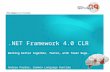 .NET Framework 4.0 CLR Working better together, faster, with fewer bugs. Andrew Pardoe, Common Language…