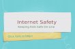 Click here to begin Internet Safety Keeping Kids Safe On-Line.