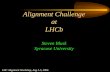 Alignment Challenge at LHCb Steven Blusk Syracuse University LHC Alignment Workshop, Aug 3-5, 2006.