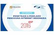 Penetrasi dan Perilaku Pengguna Internet Indonesia 2016