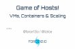 Game of Hosts - Containers, VMs and Microscaling