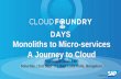 Cloud Foundry: Monoliths to Microservices -- A Journey to Cloud