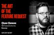 The Art Of The Feature Request - Chase Clemons