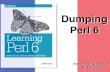 Dumping Perl 6 (French Perl Workshop)