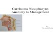 Carcinoma nasopharynx anatomy to management