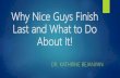 Why nice guys finish last and what to do about it