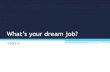 What’s your dream job?