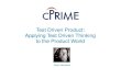 Test Driven Product: Applying Test Driven Thinking to the Product World