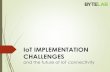 IoT IMPLEMENTATION CHALLENGES and the future of IoT connectivity by Matija Puskar
