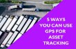 Why You Need to Use GPS for Asset Tracking