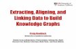Extracting, Aligning, and Linking Data to Build Knowledge Graphs