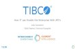 TIBCO Mashery -ow IT Can enable enterprise API